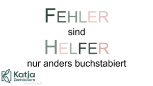 Fehler sind Helfer, Fehlerkultur, Selbstmanagement, Fehler, neues Denken