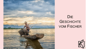 Fischer, Sinn des Lebens, Lebe deinen Traum, Beruf - Berufung, Geschichte, John Strelecky Achtsamkeit, Selbstreflexion, Psychische Gesundheit