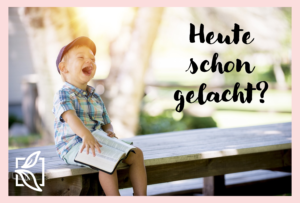 Schon gelacht, lachen, Smile, psychische Gesundheit, lachen ist Gesund,